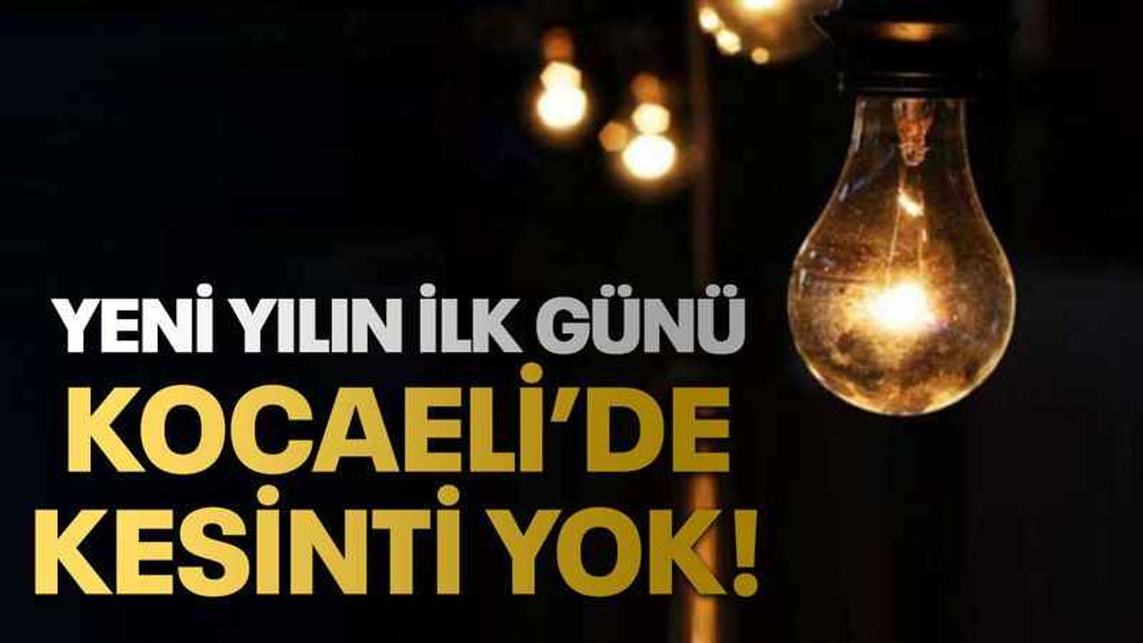Yeni yılın ilk günü Kocaeli’de kesinti yok!